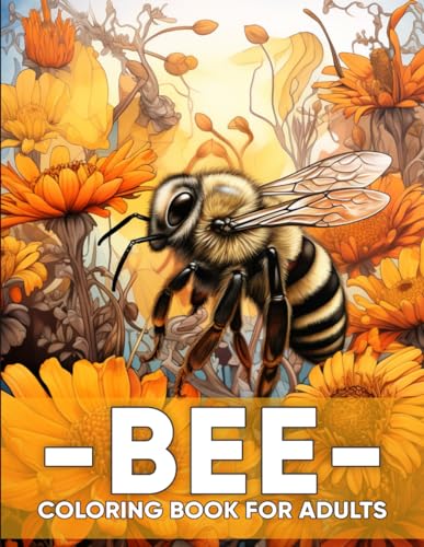 Bee Coloring Book for Adults: An Adult Coloring Book with 50 Charming Bee Designs for Relaxation, Stress Relief, and Nature-Inspired Harmony von Independently published